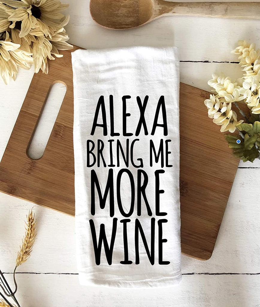 Alexa bring me more wine funny tea towel