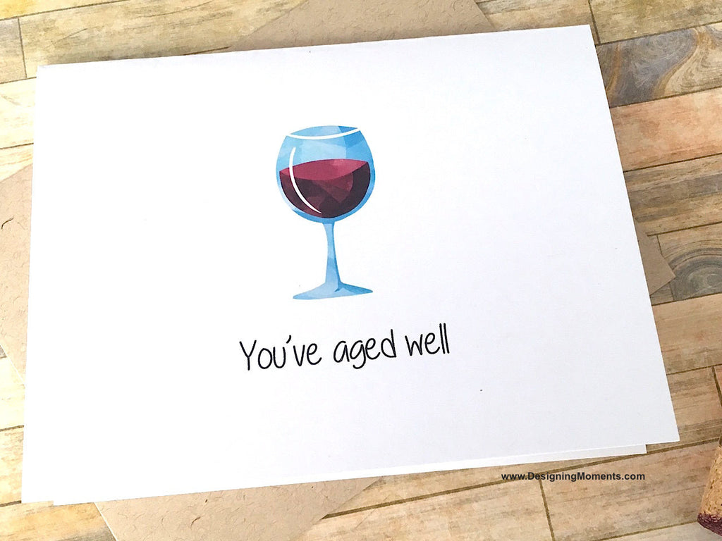 You've Aged Well Birthday Card