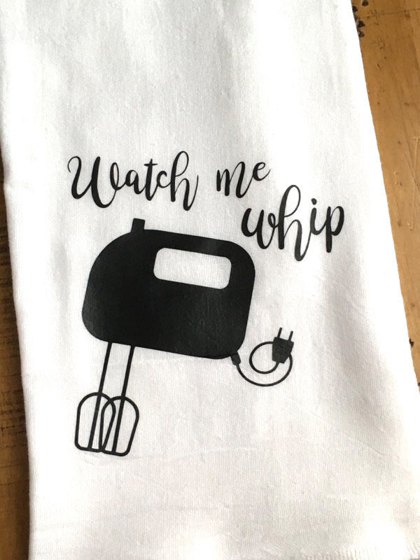 Watch Me Whip Funny Kitchen Towel