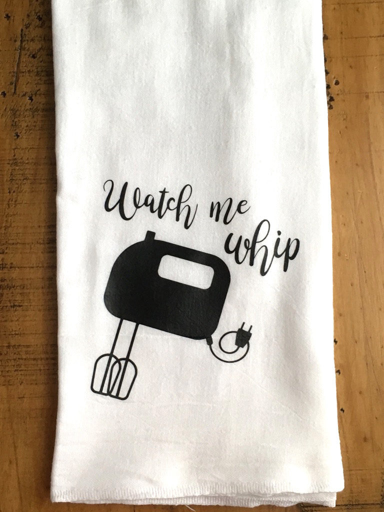 Watch Me Whip Funny Kitchen Towel