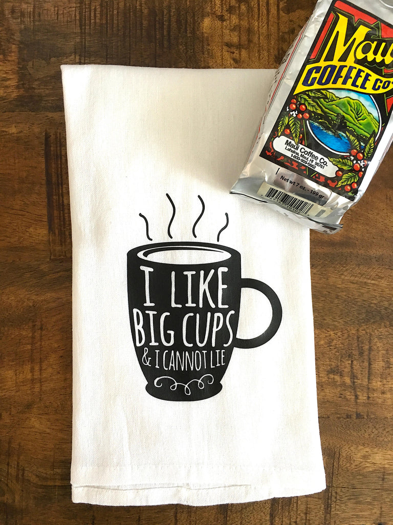 I Like Big Cups and I Cannot Lie Tea Towel