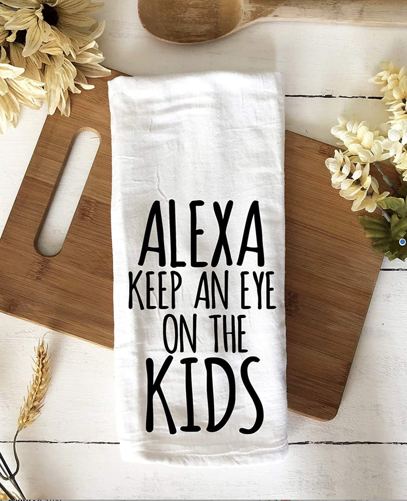 Funny kitchen towel "Alexa keep an eye on the kids"