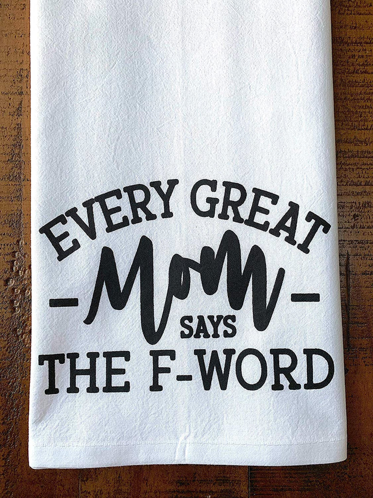Every Great Mom Says the F-word - Tea Towel