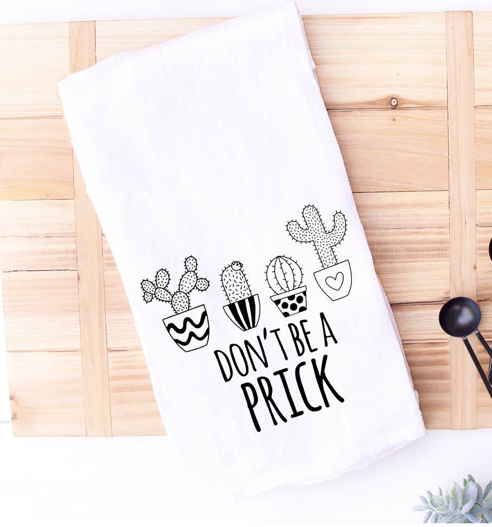 Don't Be A Prick Funny Kitchen Towel for Plant Lover