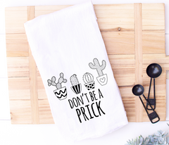 Don't Be A Prick Funny Kitchen Towel for Plant Lover