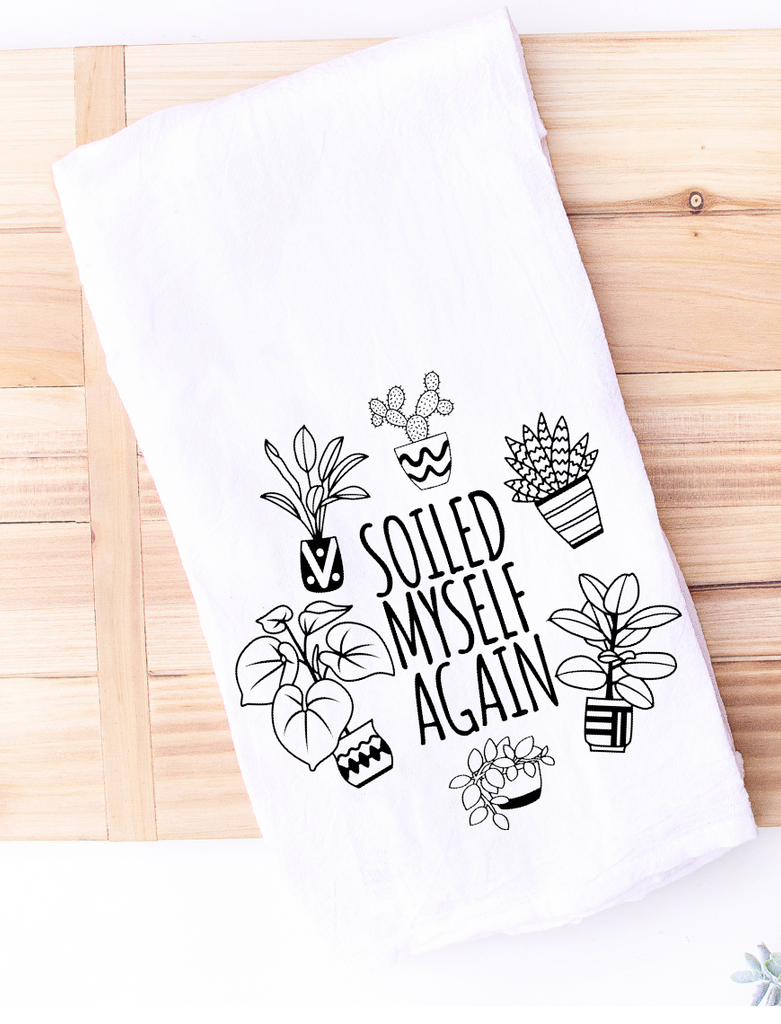 Soiled Myself Again Funny Kitchen Towel For Plant Mom – Designing Moments