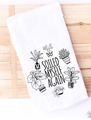 Soiled Myself Again Funny Kitchen Towel For Plant Mom