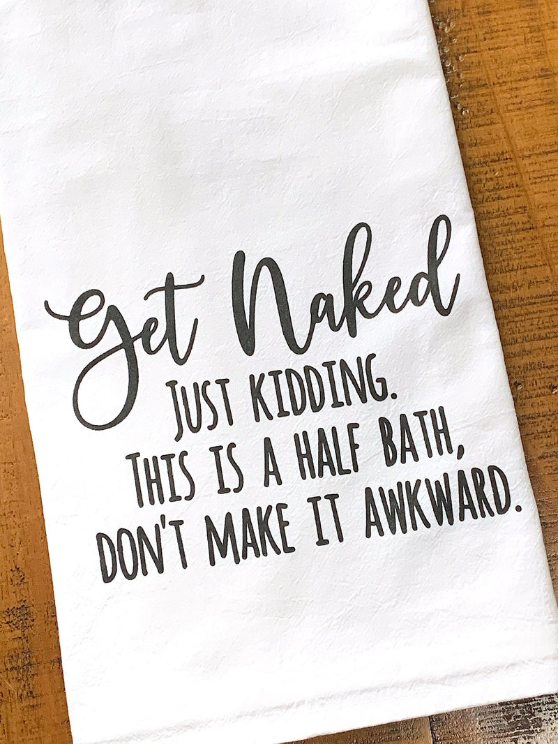 Get Naked - Just Kidding this is a Half-bath Bathroom Hand Towel –  Designing Moments