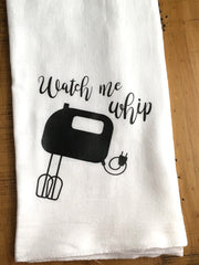 Watch Me Whip Funny Kitchen Towel