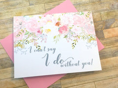 I Can't Say I Do Without You Bridal Party Cards