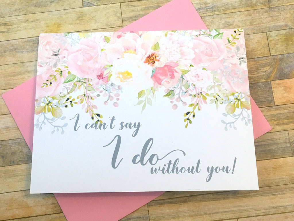 I Can't Say I Do Without You Bridal Party Cards