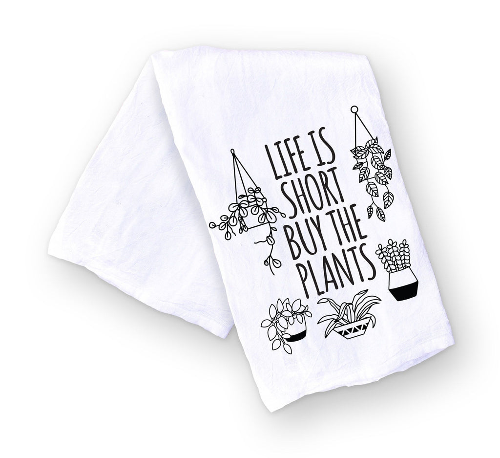 Life is Short Buy All the Plants Kitchen Towel